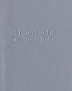 Simon Starling: Metamorphology (MCA Monographs)