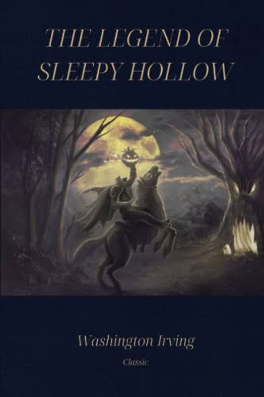 The Legend of Sleepy Hollow: The Original 1820 Edition: Classic Illustrated Edition