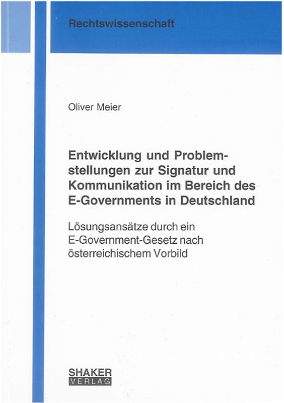 Entwicklung und Problemstellungen zur Signatur und Kommunikation im Bereich des E-Governments in Deutschland