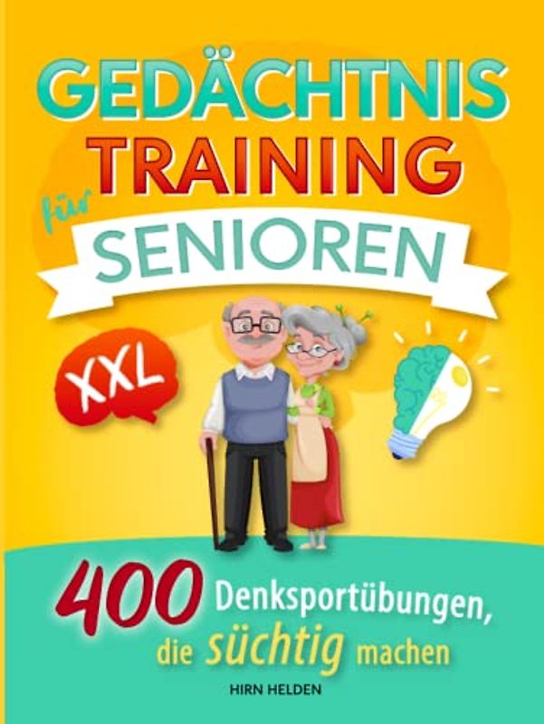 Gedächtnistraining für Senioren XXL: 400 Denksportübungen, die süchtig machen