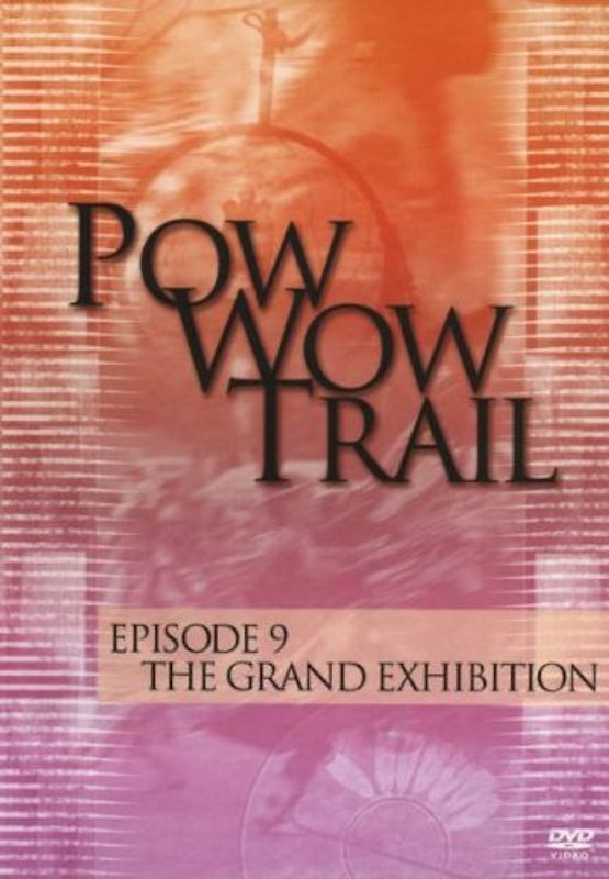 Pow Wow Trail - Episode 9: The Grand Exhibition DVD