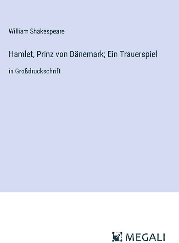 Hamlet, Prinz von Dänemark; Ein Trauerspiel