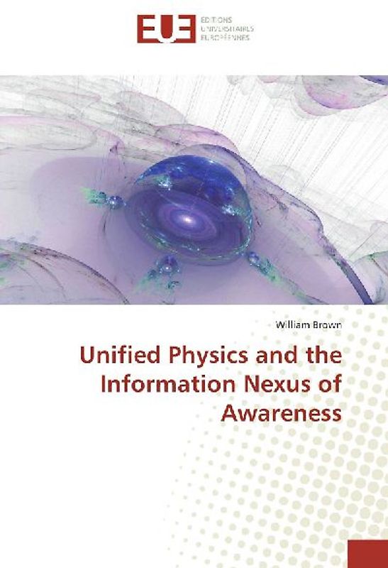 Unified Physics and the Information Nexus of Awareness