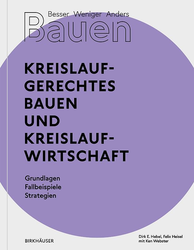 Besser - Weniger - Anders Bauen: Kreislaufgerechtes Bauen und Kreislaufwirtschaft
