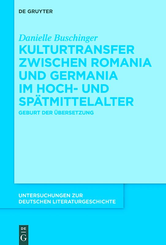 Kulturtransfer zwischen Romania und Germania im Hoch- und Spätmittelalter