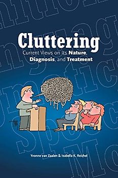 Cluttering: Current views on its nature, diagnosis, and treatment