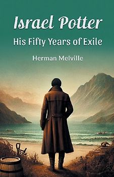 Israel Potter His Fifty Years of Exile