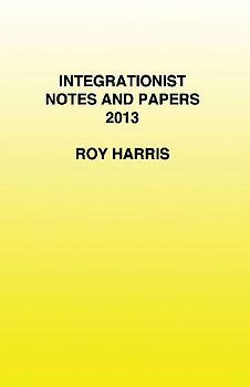Integrationist Notes and Papers 2013