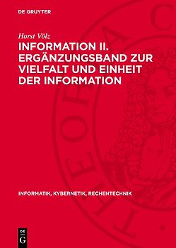 Information II. Ergänzungsband zur Vielfalt und Einheit der Information