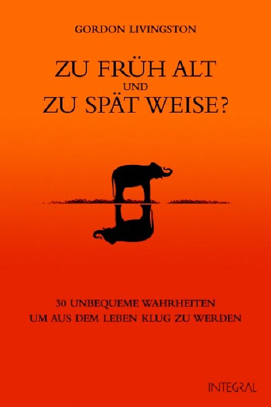 Zu früh alt und zu spät weise?