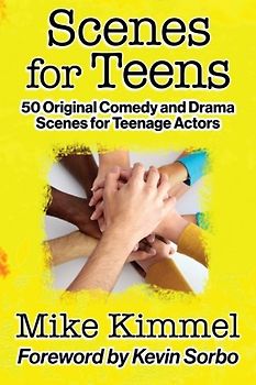 Scenes for Teens: 50 Original Comedy and Drama Scenes for Teenage Actors (The Young Actor Series, Band 1)