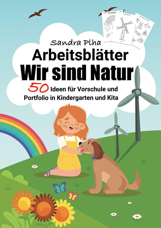 KitaFix-Kreativ: Arbeitsblätter Wir sind Natur (50 Ideen für Vorschule und Portfolio in Kindergarten und Kita)