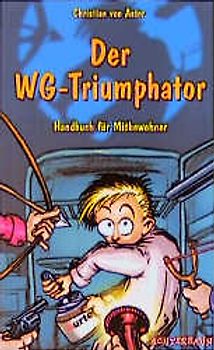 Der WG-Triumphator. Handbuch für Mitbewohner
