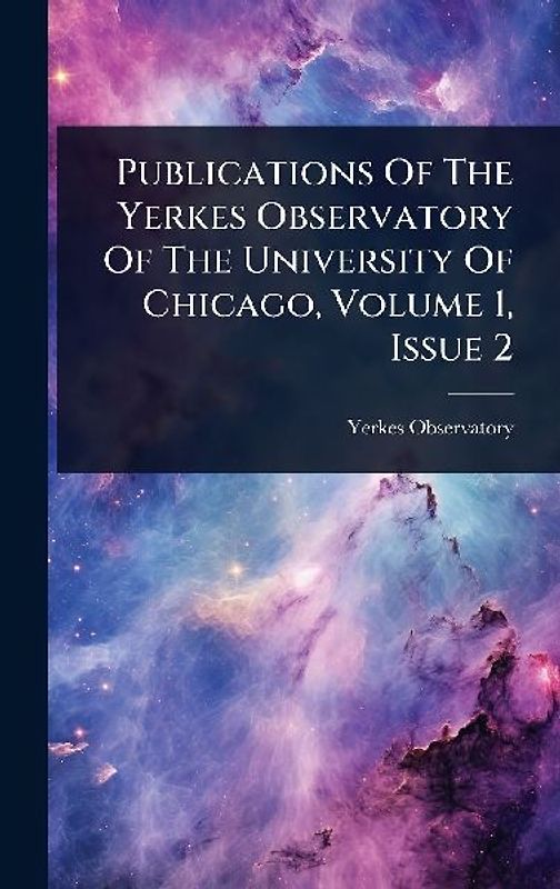 Publications Of The Yerkes Observatory Of The University Of Chicago, Volume 1, Issue 2