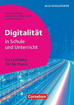 Digitalität in Schule und Unterricht - Ein Leitfaden für die Praxis