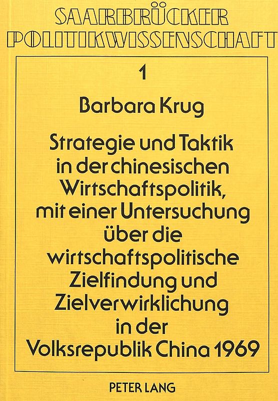 Strategie und Taktik in der chinesischen Wirtschaftspolitik, mit einer Untersuchung über die wirtschaftspolitische Zielfindung und Zielverwirklichung in der Volksrepublik China 1969