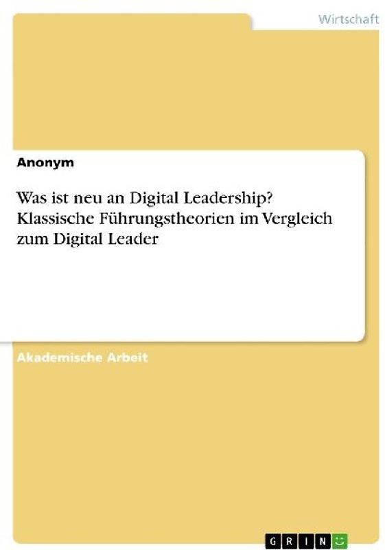 Was ist neu an Digital Leadership? Klassische Führungstheorien im Vergleich zum Digital Leader