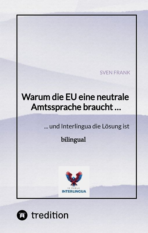 Warum die EU eine neutrale Amtssprache braucht …