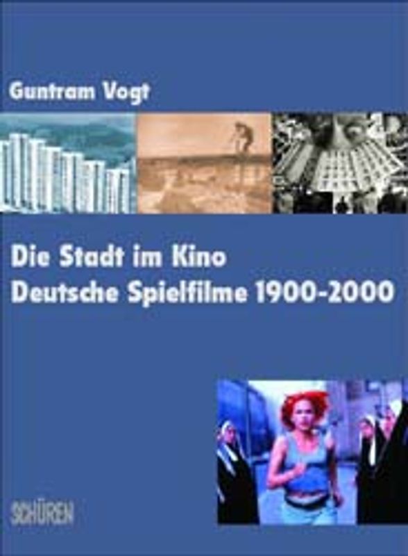 Die Stadt im Kino. Deutsche Spielfilme 1900-2000