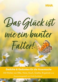 Das Glück ist wie ein bunter Falter!