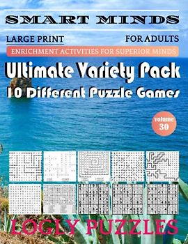 Smart Minds -Super Variety 10 Different Puzzle Games Book For Adults: Ultimate Variety Puzzles Large-Print Word Search, Word Maze .Word Spiral ,Word ... And Sudoku Easy , Medium And Hard volume 30