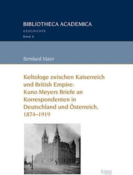 Keltologe zwischen Kaiserreich und British Empire: Kuno Meyers Briefe an Korrespondenten in Deutschland und Österreich, 1874-1919