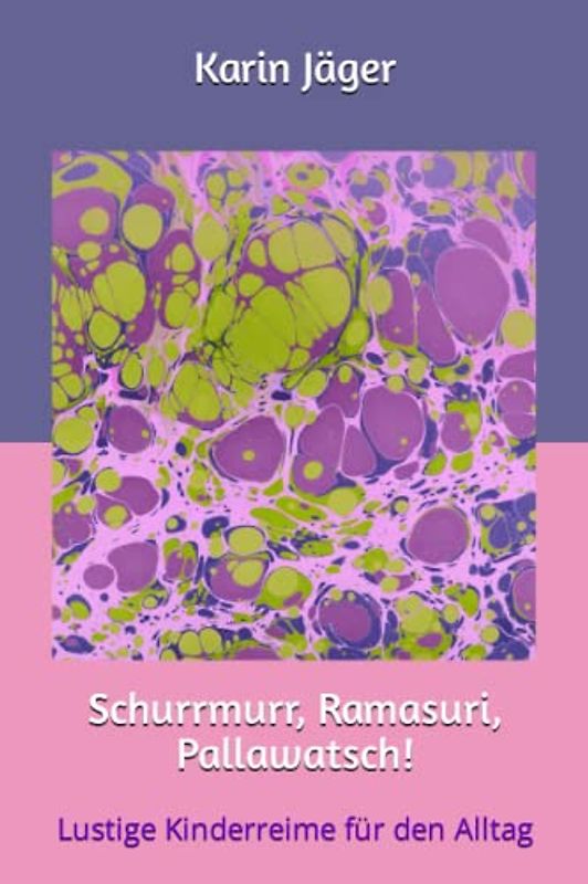 Schurrmurr, Ramasuri, Pallawatsch!: Lustige Kinderreime für den Alltag