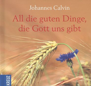 All die guten Dinge, die Gott uns gibt