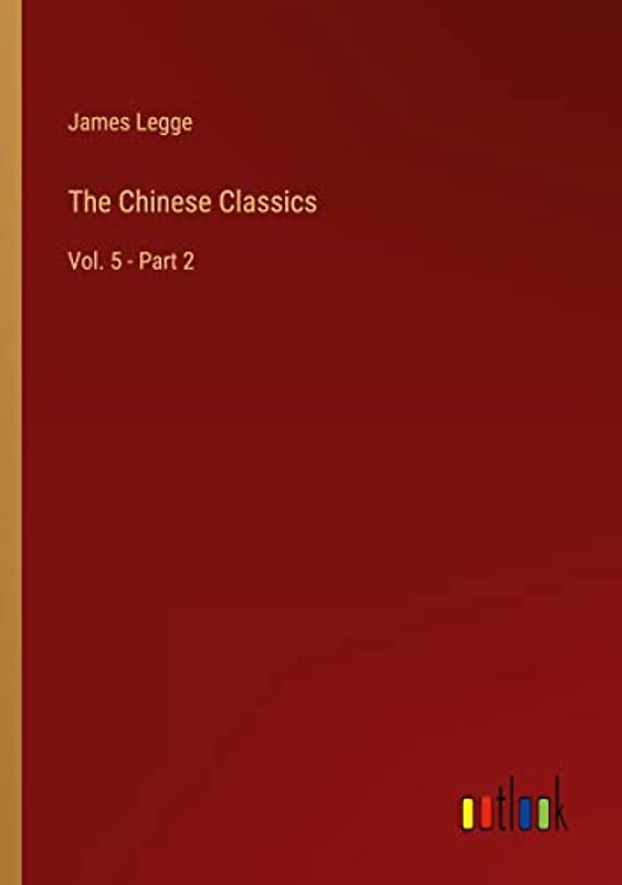The Chinese Classics: Vol. 5 - Part 2