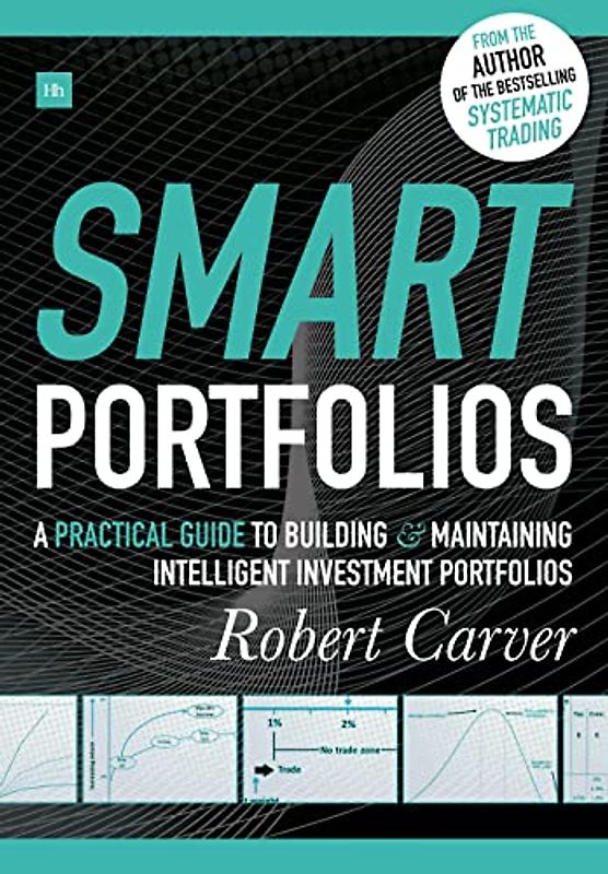 Smart Portfolios: A Practical Guide to Building and Maintaining Intelligent Investment Portfolios