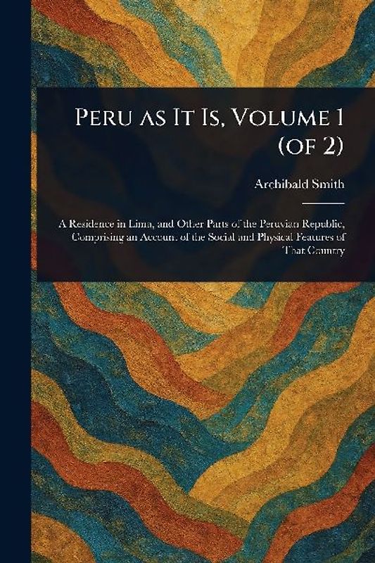 Peru as It Is, Volume 1 (of 2)
