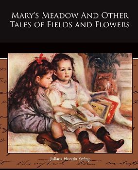 Mary's Meadow And Other Tales of Fields and Flowers