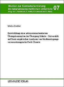 Entwicklung einer adressatenorientierten Übungskonzeption im Übergang Schule - Universität auf Basis empirischer Analysen von Studieneingangsvoraussetzungen im Fach Chemie