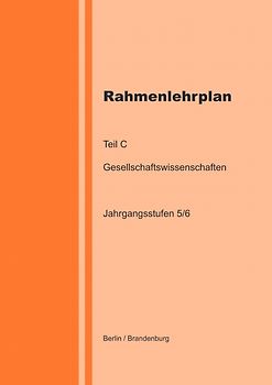 Rahmenlehrplan - Gesellschaftswissenschaften - Teil C - Jahrgangsstufen 5/6 (Berlin/Brandenburg)