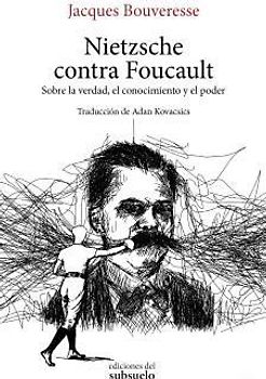 Nietzsche contra Foucault : sobre la verdad, el conocimiento y el poder