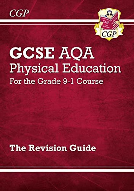GCSE Physical Education AQA Revision Guide - for the Grade 9-1 Course: perfect for catch-up and the 2022 and 2023 exams (CGP GCSE PE 9-1 Revision)
