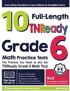 10 Full-Length TNReady Grade 6 Math Practice Tests: The Practice You Need to Ace the TNReady Grade 6 Math Test