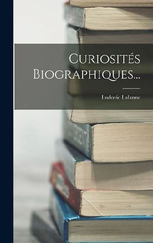 Curiosités Biographiques...