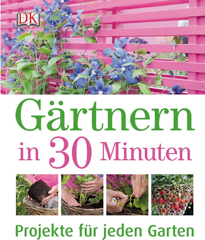 Gärtnern in 30 Minuten
