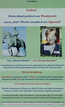 Endzeit - Deutschland politisch am Wendepunkt und der freie Westen moralisch am Abgrund!?