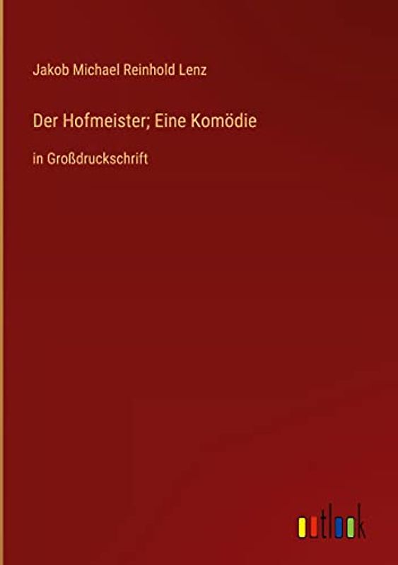 Der Hofmeister; Eine Komödie: in Großdruckschrift
