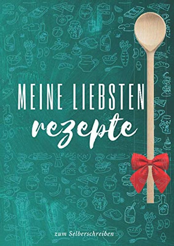 Meine liebstenRezepte zum Selberschreiben: Das Personalisierte Kochbuch zum Eintragen meiner besten Rezepte | DIY Rezeptbuch schreiben | A4