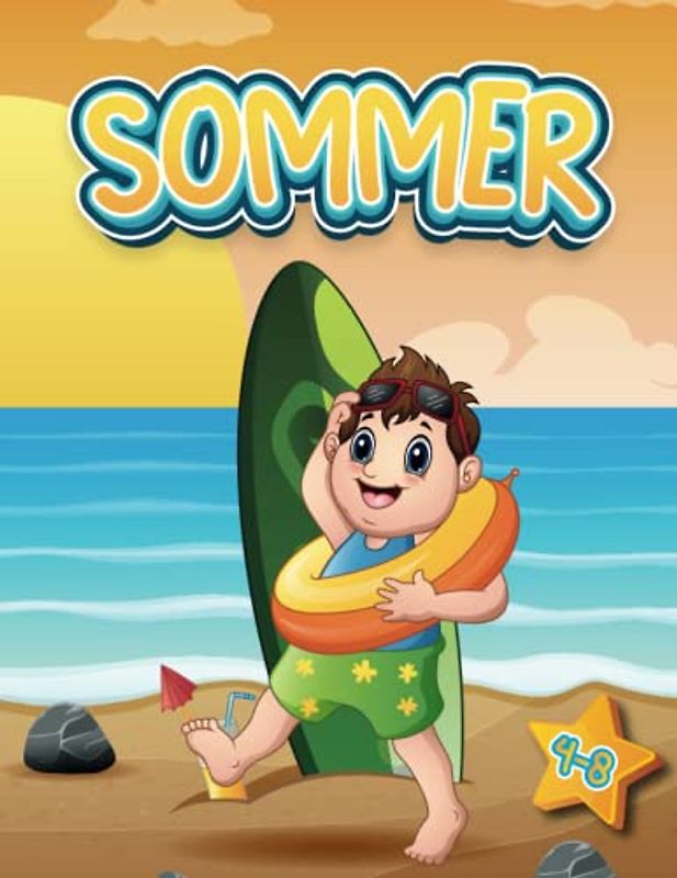 Sommer Malbuch Erstaunliches Sommer-Malbuch für Kinder und Erwachsene: Malbuch für Mädchen und Jungen im Sommer mit großen 8,5 x 11 Zoll Malbuch für ... Alter von 4 bis 8 Jahren - Es ist Sommerzeit