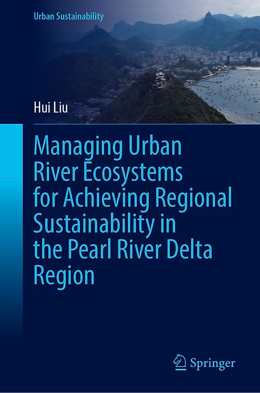Managing Urban River Ecosystems for Achieving Regional Sustainability in the Pearl River Delta Region