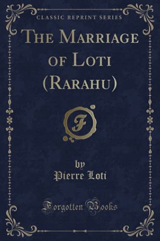 The Marriage of Loti (Rarahu) (Classic Reprint)