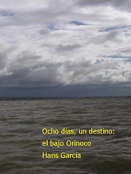Ocho días, un destino: el bajo Orinoco