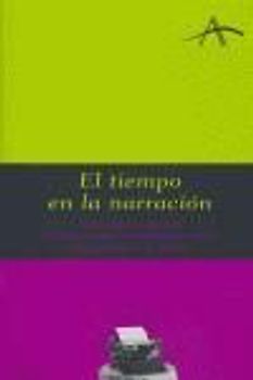 El tiempo en la narración : claves para organizar la trama y crear una estructura eficaz en el cuento o la novela