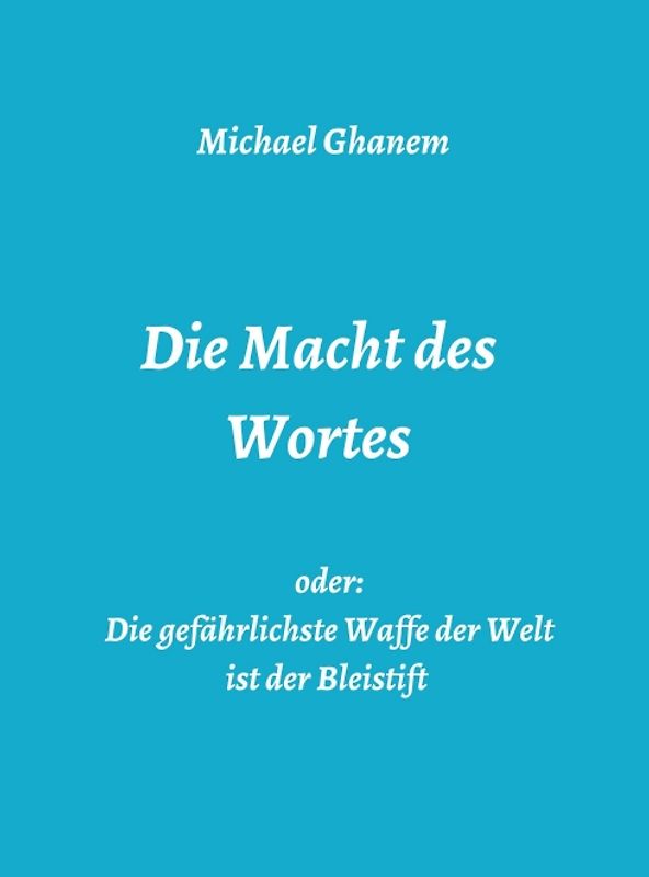Die Macht des Wortes oder: Die gefährlichste Waffe der Welt ist der Bleistift