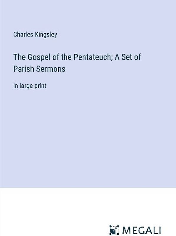 The Gospel of the Pentateuch; A Set of Parish Sermons