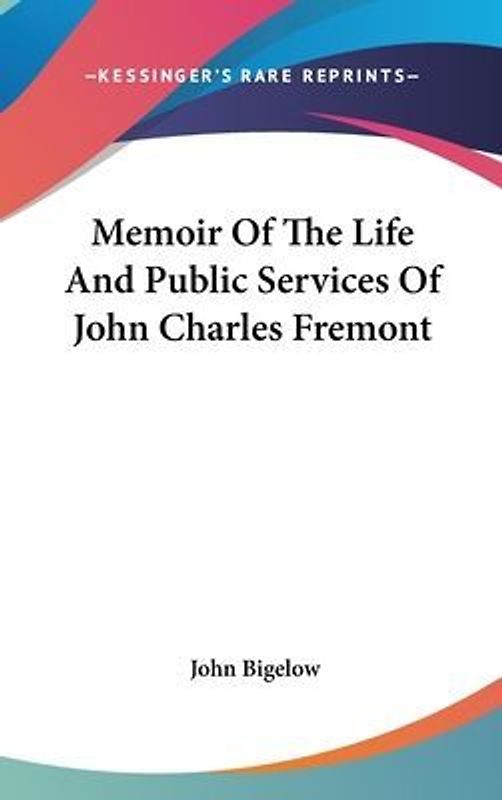 Memoir Of The Life And Public Services Of John Charles Fremont